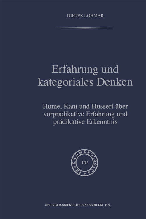 Book cover of Erfahrung und Kategoriales Denken: Hume, Kant und Husserl über vorprädikative Erfahrung und prädikative Erkenntnis (1998) (Phaenomenologica #147)