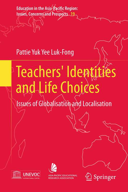 Book cover of Teachers' Identities and Life Choices: Issues of Globalisation and Localisation (2013) (Education in the Asia-Pacific Region: Issues, Concerns and Prospects #19)