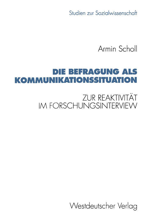 Book cover of Die Befragung als Kommunikationssituation: Zur Reaktivität im Forschungsinterview (1993) (Studien zur Sozialwissenschaft #109)
