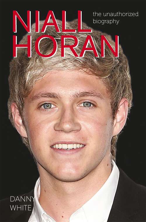 Book cover of Niall Horan: The Unauthorized Biography