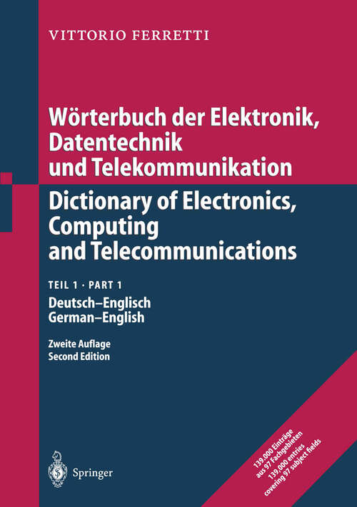 Book cover of Wörterbuch der Elektronik, Datentechnik und Telekommunikation / Dictionary of Electronics, Computing and Telecommunications: Teil 1: Deutsch-Englisch / Part 1: German-English (2. Aufl. 2000)