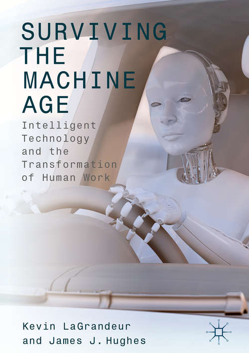 Book cover of Surviving the Machine Age: Intelligent Technology and the Transformation of Human Work