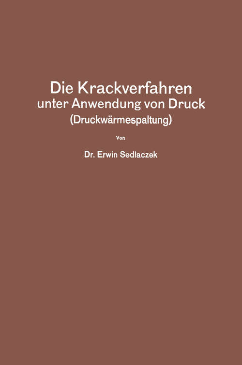 Book cover of Die Krackverfahren unter Anwendung von Druck (Druckwärmespaltung) (1929)