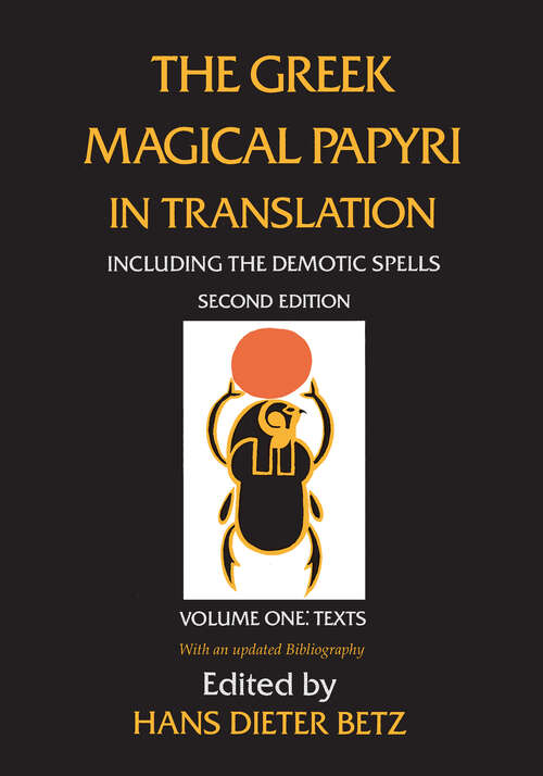 Book cover of The Greek Magical Papyri in Translation, Including the Demotic Spells, Volume 1