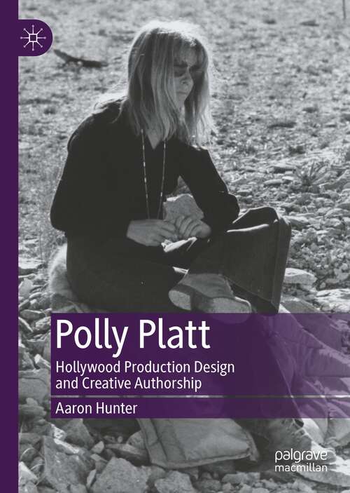 Book cover of Polly Platt: Hollywood Production Design and Creative Authorship (1st ed. 2021)