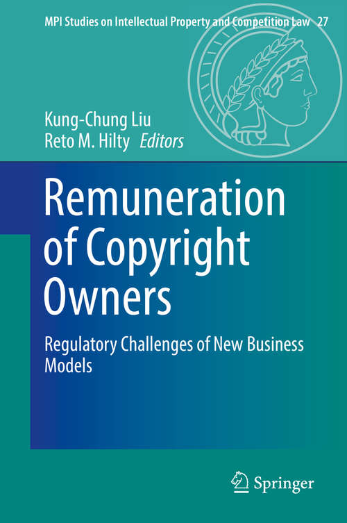Book cover of Remuneration of Copyright Owners: Regulatory Challenges of New Business Models (MPI Studies on Intellectual Property and Competition Law #27)