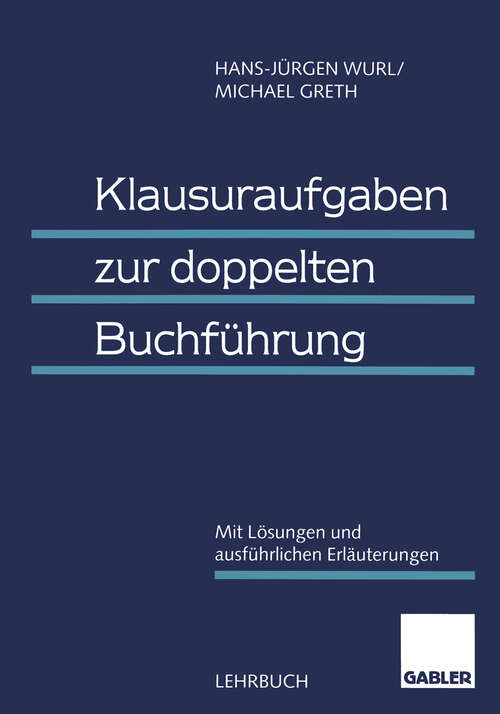 Book cover of Klausuraufgaben zur doppelten Buchführung: Mit Lösungen und ausführlichen Erläuterungen (1998)