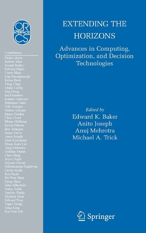 Book cover of Extending the Horizons: Advances in Computing, Optimization, and Decision Technologies (2007) (Operations Research/Computer Science Interfaces Series #37)