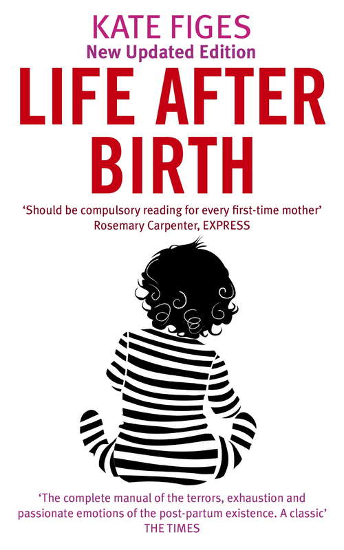 Book cover of Life After Birth: What Even Your Friends Won't Tell You About Motherhood