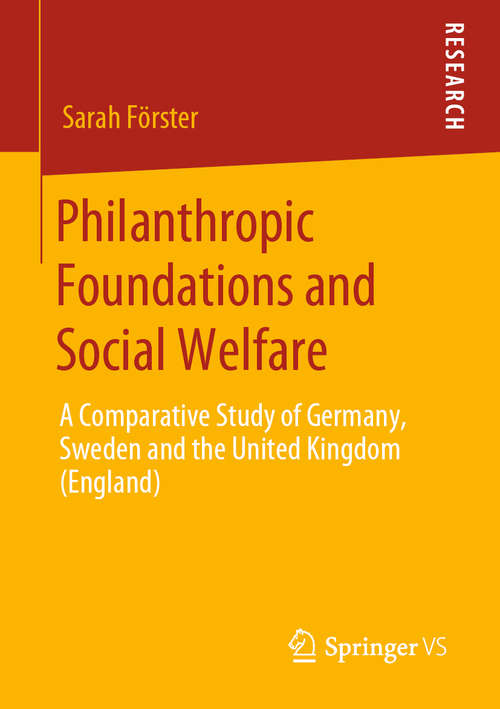 Book cover of Philanthropic Foundations and Social Welfare: A Comparative Study of Germany, Sweden and the United Kingdom (England) (1st ed. 2020)