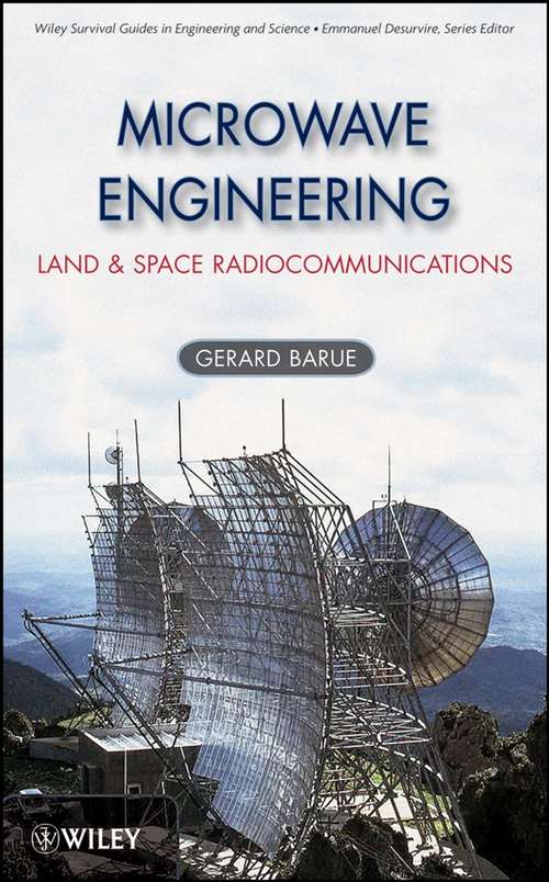Book cover of Microwave Engineering: Land & Space Radiocommunications (Wiley Survival Guides in Engineering and Science #9)