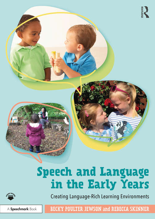 Book cover of Speech and Language in the Early Years: Creating Language-Rich Learning Environments