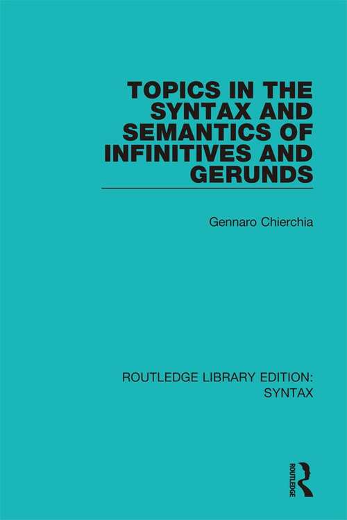 Book cover of Topics in the Syntax and Semantics of Infinitives and Gerunds (Routledge Library Editions: Syntax)