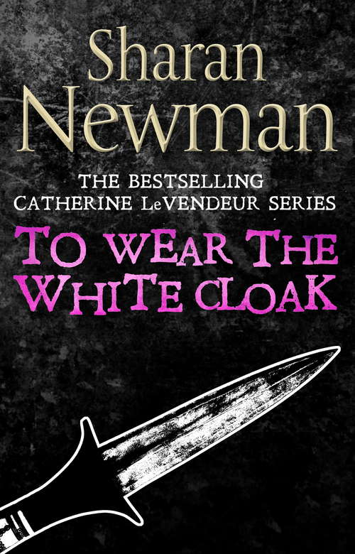 Book cover of To Wear the White Cloak: Number 7 in series (Catherine LeVendeur Mysteries #7)