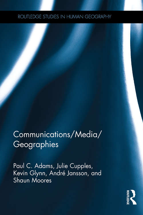 Book cover of Communications/Media/Geographies (Routledge Studies in Human Geography #3)