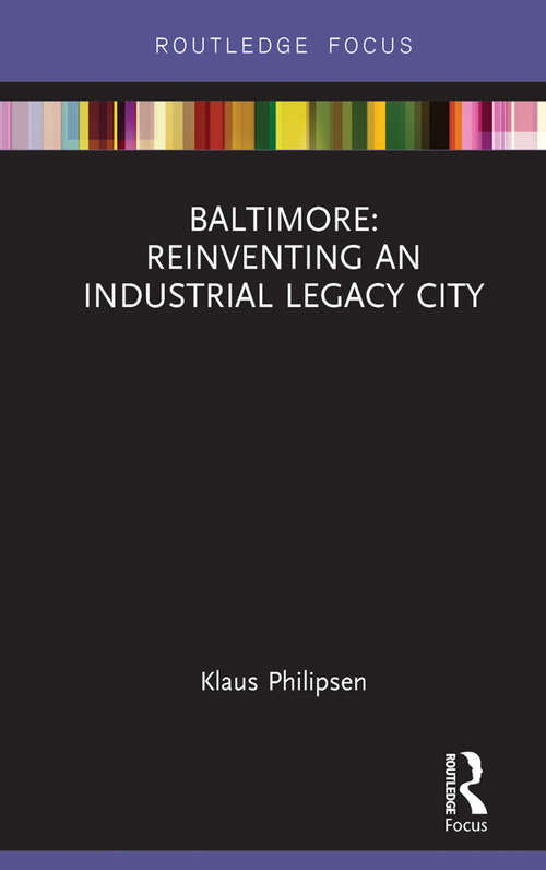 Book cover of Baltimore: Reinventing an Industrial Legacy City (Built Environment City Studies)