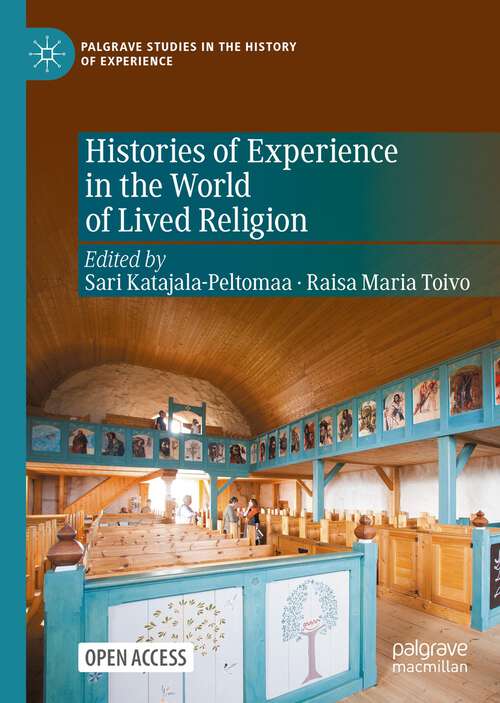 Book cover of Histories of Experience in the World of Lived Religion (1st ed. 2022) (Palgrave Studies in the History of Experience)