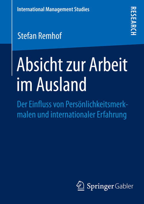 Book cover of Absicht zur Arbeit im Ausland: Der Einfluss von Persönlichkeitsmerkmalen und internationaler Erfahrung (1. Aufl. 2015) (International Management Studies)