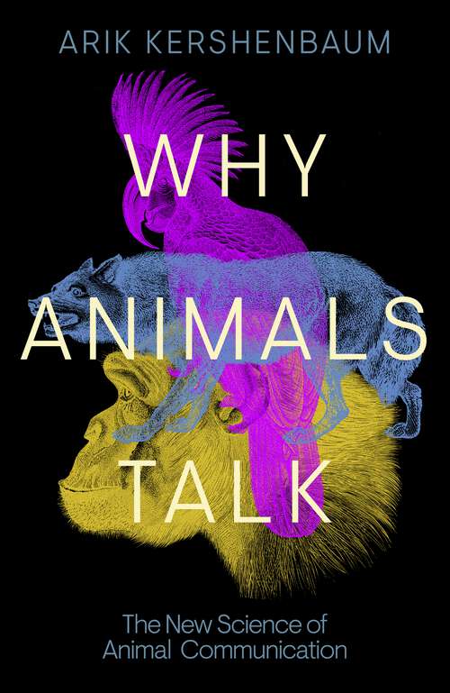 Book cover of Why Animals Talk: The New Science of Animal Communication