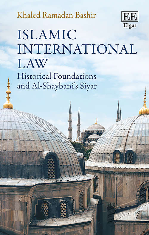 Book cover of Islamic International Law: Historical Foundations and Al-Shaybani’s Siyar