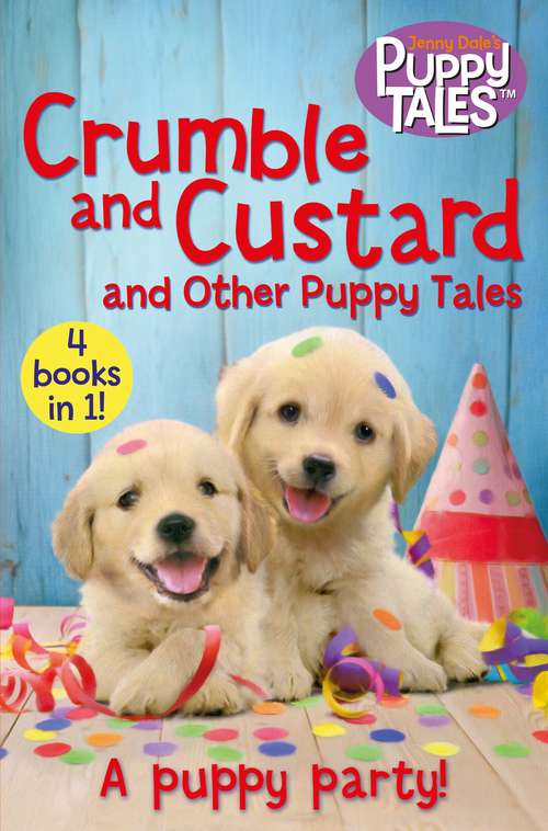 Book cover of Crumble and Custard and Other Puppy Tales (Jenny Dale’s Animal Tales #2)