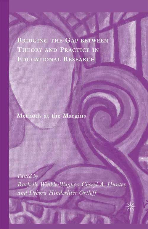 Book cover of Bridging the Gap between Theory and Practice in Educational Research: Methods at the Margins (2009)