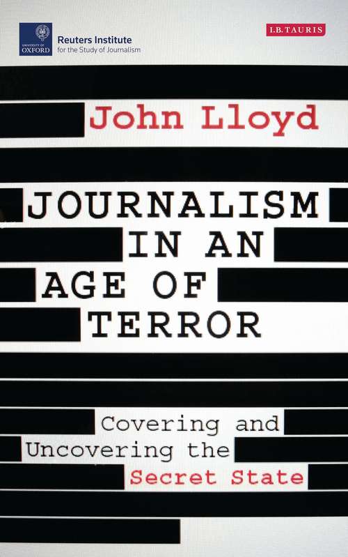 Book cover of Journalism in an Age of Terror: Covering and Uncovering the Secret State (Reuters Institute for the Study of Journalism)