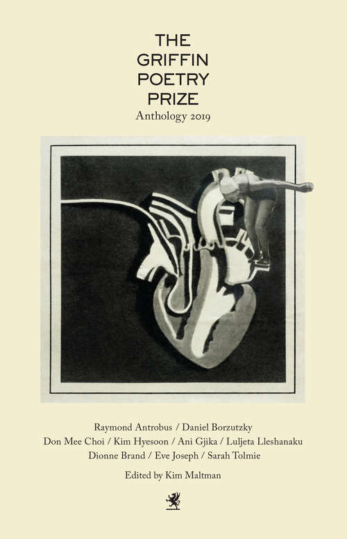Book cover of The 2019 Griffin Poetry Prize Anthology: A Selection of the Shortlist (The Griffin Poetry Prize Anthology #2019)