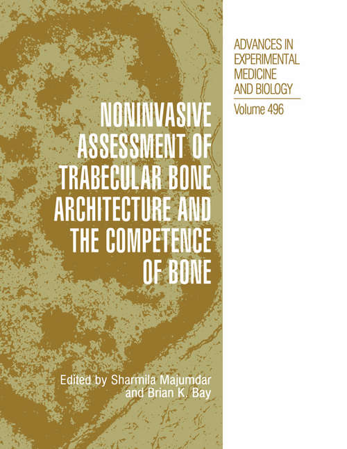 Book cover of Noninvasive Assessment of Trabecular Bone Architecture and The Competence of Bone (2001) (Advances in Experimental Medicine and Biology #496)