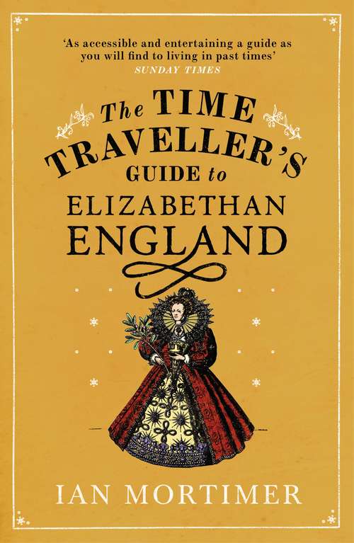Book cover of The Time Traveller's Guide to Elizabethan England
