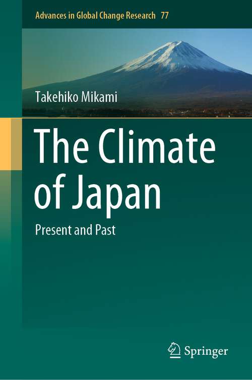 Book cover of The Climate of Japan: Present and Past (1st ed. 2023) (Advances in Global Change Research #77)