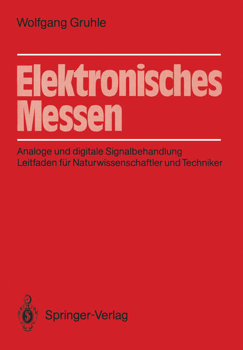 Book cover of Elektronisches Messen: Analoge und digitale Signalbehandlung Leitfaden für Naturwissenschaftler und Techniker (1987)