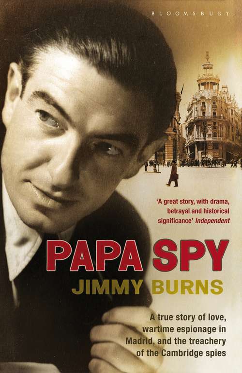 Book cover of Papa Spy: A True Story of Love, Wartime Espionage in Madrid, and the Treachery of the Cambridge Spies
