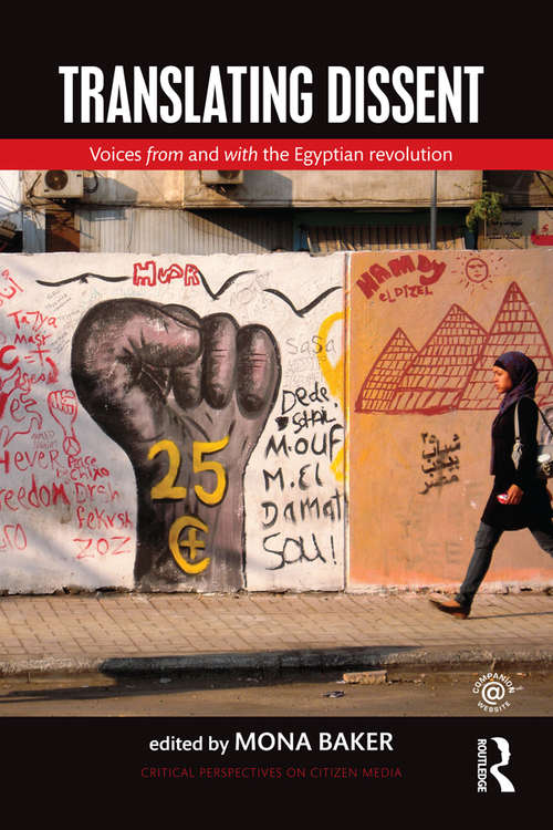 Book cover of Translating Dissent: Voices From and With the Egyptian Revolution (Critical Perspectives on Citizen Media)