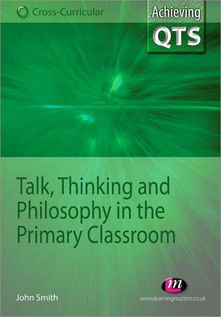 Book cover of Talk, Thinking and Philosophy in the Primary Classroom