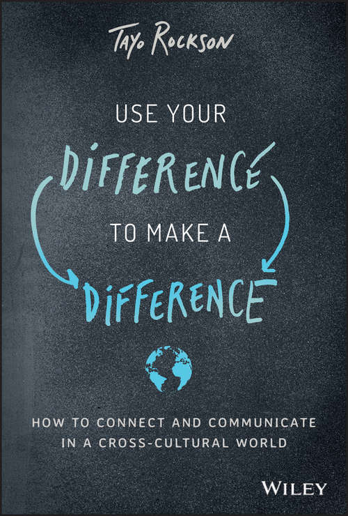 Book cover of Use Your Difference to Make a Difference: How to Connect and Communicate in a Cross-Cultural World