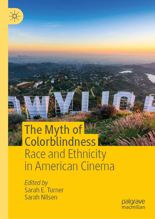 Book cover of The Myth of Colorblindness: Race and Ethnicity in American Cinema (1st ed. 2019)