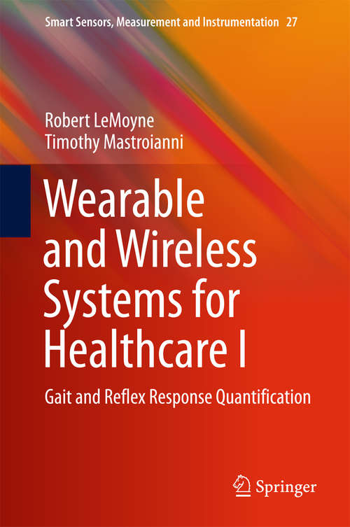 Book cover of Wearable and Wireless Systems for Healthcare I: Gait and Reflex Response Quantification (Smart Sensors, Measurement and Instrumentation #27)