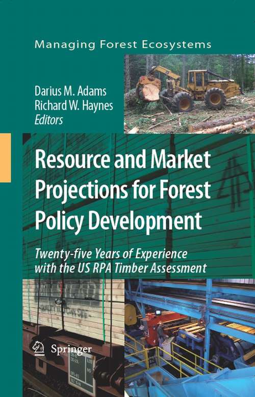 Book cover of Resource and Market Projections for Forest Policy Development: Twenty-five Years of Experience with the US RPA Timber Assessment (2007) (Managing Forest Ecosystems #14)
