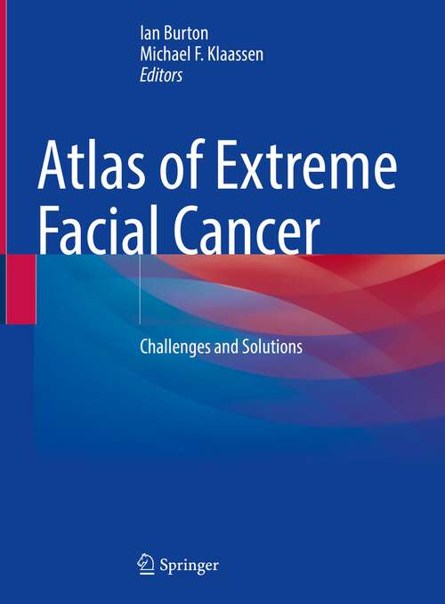 Book cover of Atlas of Extreme Facial  Cancer: Challenges and Solutions (1st ed. 2022)