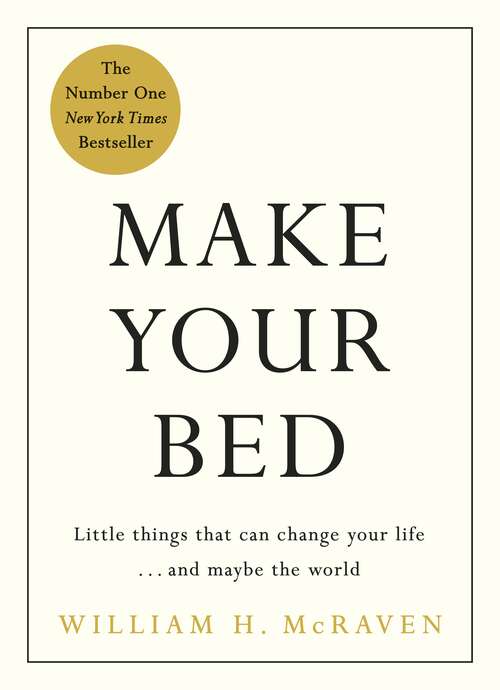 Book cover of Make Your Bed: Small things that can change your life... and maybe the world