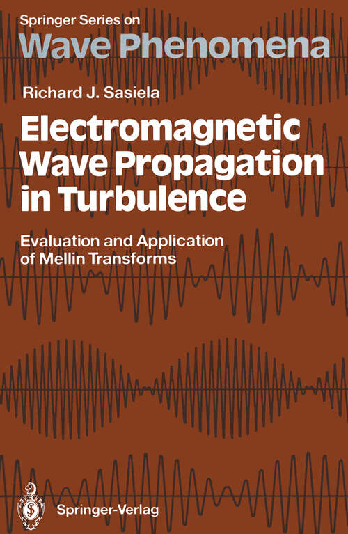 Book cover of Electromagnetic Wave Propagation in Turbulence: Evaluation and Application of Mellin Transforms (1994) (Springer Series on Wave Phenomena #18)