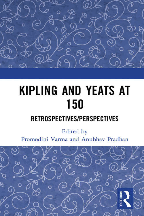 Book cover of Kipling and Yeats at 150: Retrospectives/Perspectives
