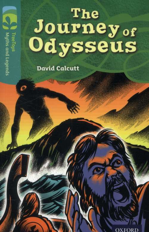 Book cover of Oxford Reading Tree, Treetops Myths and Legends, Level 16, Dark Blue: The Journey Of Odysseus (PDF)