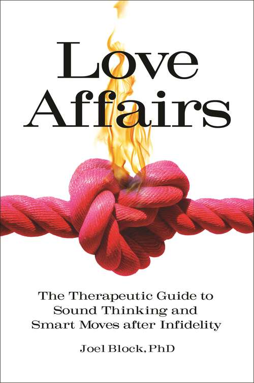 Book cover of Love Affairs: The Therapeutic Guide to Sound Thinking and Smart Moves after Infidelity (Sex, Love, and Psychology)