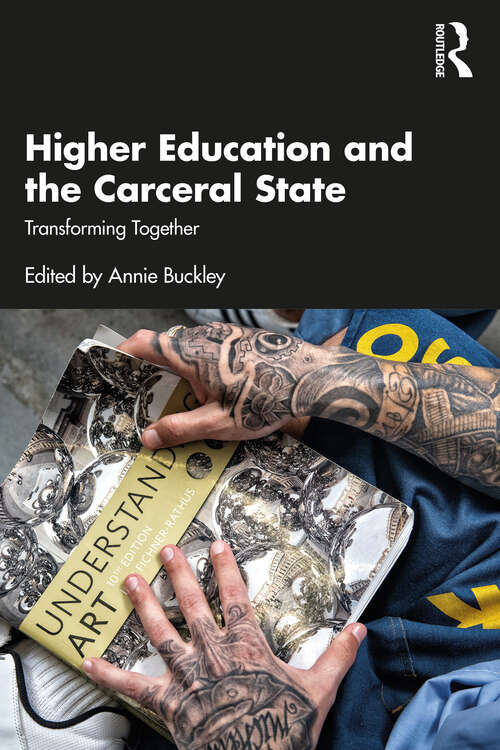 Book cover of Higher Education and the Carceral State: Transforming Together
