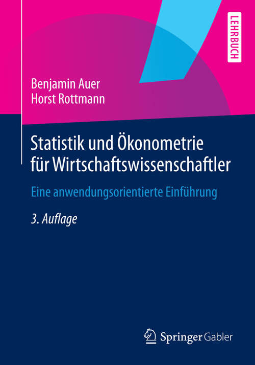 Book cover of Statistik und Ökonometrie für Wirtschaftswissenschaftler: Eine anwendungsorientierte Einführung (3., überarb. u. aktualisierte Aufl. 2015)