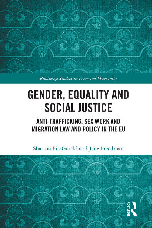 Book cover of Gender, Equality and Social Justice: Anti Trafficking, Sex Work and Migration Law and Policy in the EU (Routledge Studies in Law and Humanity)