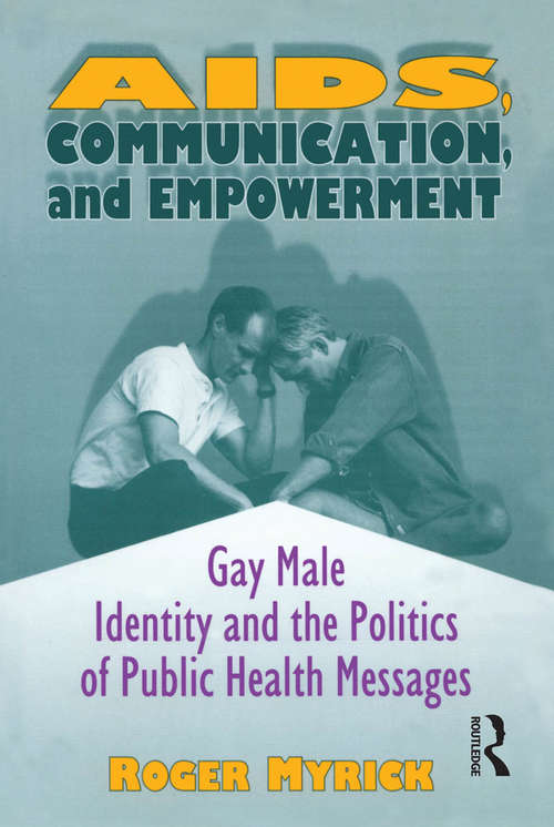 Book cover of AIDS, Communication, and Empowerment: Gay Male Identity and the Politics of Public Health Messages