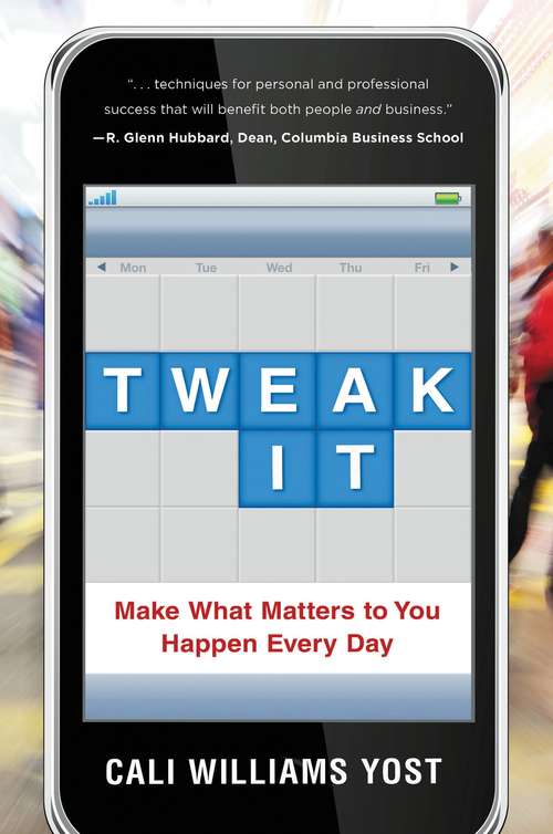 Book cover of Tweak It: Make What Matters to You Happen Every Day